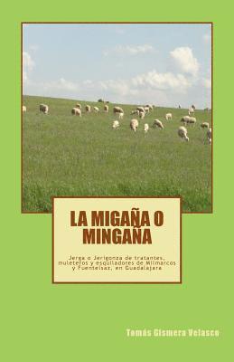 Tomás Gismera Velasco - La Migaña o Mingaña, Jerga o Jerigonza de Tratantes, Muleteros y Esquiladores de Milmarcos y Fuentelsaz, en Guadalajara, Häftad