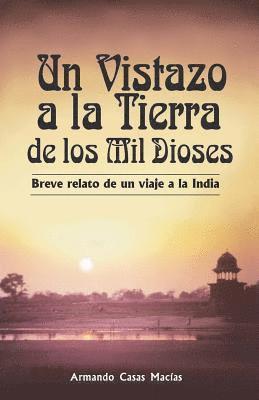 bokomslag Un vistazo a la tierra de los mil dioses: Breve relato de un viaje a la India