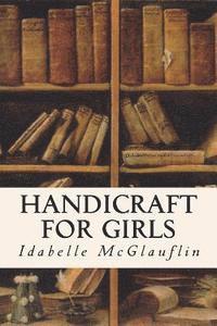 Idabelle McGlauflin - Handicraft for Girls, Häftad