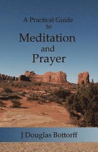 bokomslag A Practical Guide to Meditation and Prayer