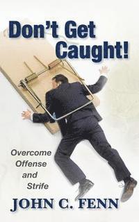 bokomslag Don't Get Caught: Overcome Offense and Strife