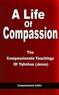 bokomslag Life Of Compassion: The Compassionate Teachings Of Yahshua (Jesus)