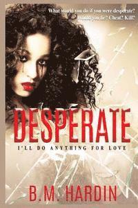 bokomslag Desperate: I'll Do Anything for Love