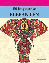 bokomslag 50 imposante Elefanten zum Ausmalen und Relaxen: Malbuch für Erwachsene