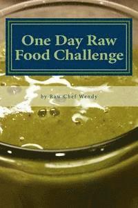 bokomslag One Day Raw Food Challenge: Go Raw for 24 Hours and Feel the Difference