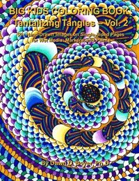 bokomslag Big Kids Coloring Book: Tantalizing Tangles - Volume Two: 50+ More Hand-Drawn Tantalizing Doodles Tangles & Enhanced Images on Single-sided Pa