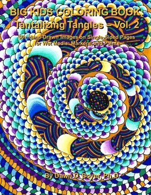 bokomslag Big Kids Coloring Book: Tantalizing Tangles - Volume Two: 50+ More Hand-Drawn Tantalizing Doodles Tangles & Enhanced Images on Single-sided Pages