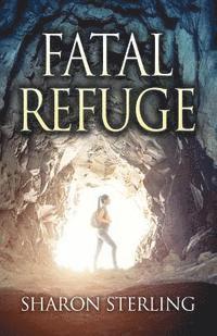 Sharon Sterling - Fatal Refuge: A Mystery/Thriller, Häftad