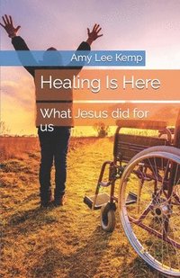 bokomslag Healing Is Here: What Jesus Did for Us