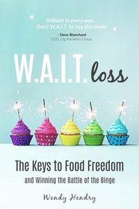 bokomslag W.A.I.T.loss: The Keys to Food Freedom and Winning the Battle of the Binge