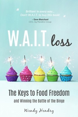 W.A.I.T.loss: The Keys to Food Freedom and Winning the Battle of the Binge 1