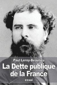 bokomslag La Dette publique de la France: Les origines, le développement de la dette et les moyens de l'atténuer