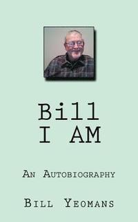 bokomslag Bill I AM: An Autobiography