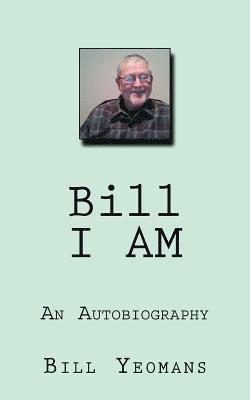 Bill I AM: An Autobiography 1