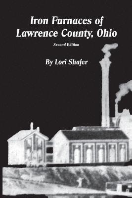 Iron Furnaces of Lawrence County, Ohio 1