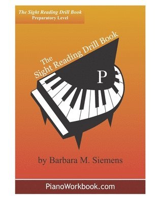 The Sight Reading Drill Book: Prep Level 1