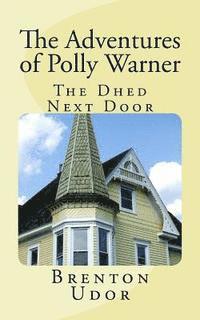 bokomslag The Dhed Next Door: The Adventures of Polly Warner