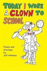 bokomslag Today I Wore A Clown To School