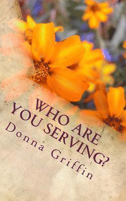 Donna Griffin - Who are you serving?, Häftad
