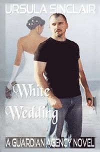 bokomslag White Wedding: A Guardian Agency Novel