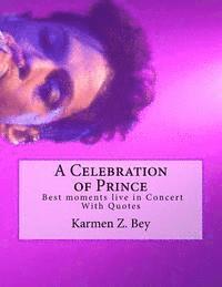 bokomslag A Celebration of Prince: Best moments live in Concert With Quotes