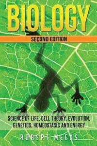 bokomslag Biology: Science of Life, Cell Theory, Evolution, Genetics, Homeostasis and Energy