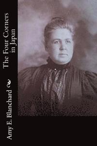 Amy E. Blanchard - The Four Corners in Japan, Häftad