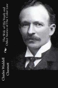 Charles Waddell Chesnutt - The Wife of His Youth and Other Stories of The Color Line, Häftad