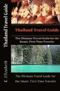 bokomslag Thailand Travel Guide: The Ultimate Travel Guide for the Smart, First Time Traveler