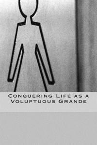 Conquering Life as a Voluptuous Grande 1