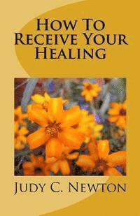 How To Receive Your Healing 1
