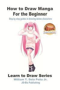 bokomslag How to Draw Manga for the Beginner - Step by step guides in drawing Anime characters