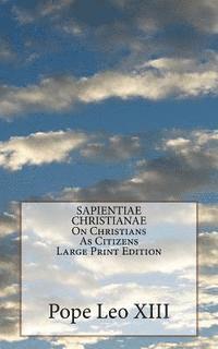 bokomslag SAPIENTIAE CHRISTIANAE On Christians As Citizens Large Print Edition