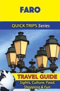 bokomslag Faro Travel Guide (Quick Trips Series): Sights, Culture, Food, Shopping & Fun
