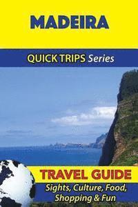 bokomslag Madeira Travel Guide (Quick Trips Series): Sights, Culture, Food, Shopping & Fun