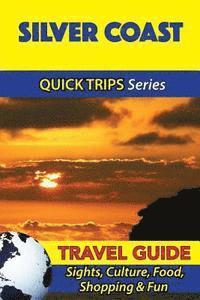 Christina Davidson - Silver Coast Travel Guide (Quick Trips Series): Sights, Culture, Food, Shopping & Fun, Häftad