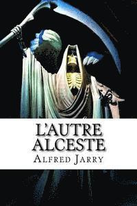 Alfred Jarry - L'autre Alceste, Häftad