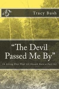 bokomslag 'The Devil Passed Me By': (A Living Play That All Should Have a Part In)