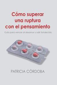 bokomslag Cómo superar una ruptura con el pensamiento: Guía para vencer el desamor y salir fortalecido