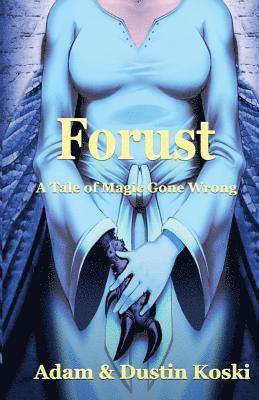 Dustin Taylor Koski, Louann Pope - Forust: A Tale of Magic Gone Wrong, Häftad
