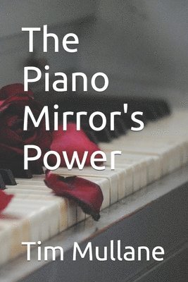 bokomslag The Piano Mirror's Power