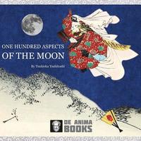 bokomslag One Hundred Aspects of the Moon: by Tsukioka Yoshitoshi