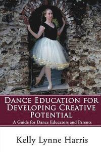 bokomslag Dance Education for Developing Creative Potential: A Guide for Teachers and Parents