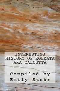 bokomslag Interesting History of Kolkata aka Calcutta