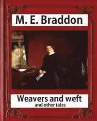 bokomslag Weavers and weft; and other tales (1876), by M. E. Braddon (novel): Weavers and Weft by Mary Elizabeth Braddon