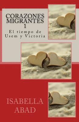 Corazones migrantes 1: El tiempo de Usem y Victoria 1