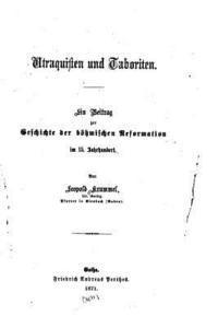 Ultraquisten und Taboriten, Ein Beitrag zur Geschichte der böhmischen Reformation im 15. Jahrhundert 1
