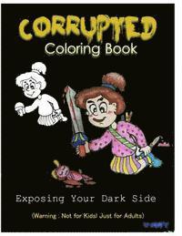 bokomslag Corrupted Coloring Book: Coloring Book Corruptions: Dark sense of humor that adults can easily appreciate