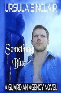 bokomslag Something Blue: A Guardian Agency Novel