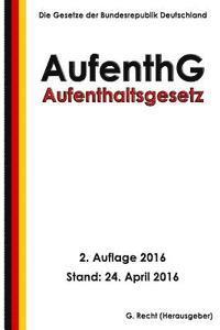 bokomslag Aufenthaltsgesetz - AufenthG, 2. Auflage 2016
